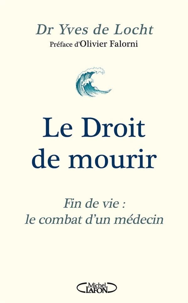 Le droit de mourir : fin de vie, le combat d'un médecin