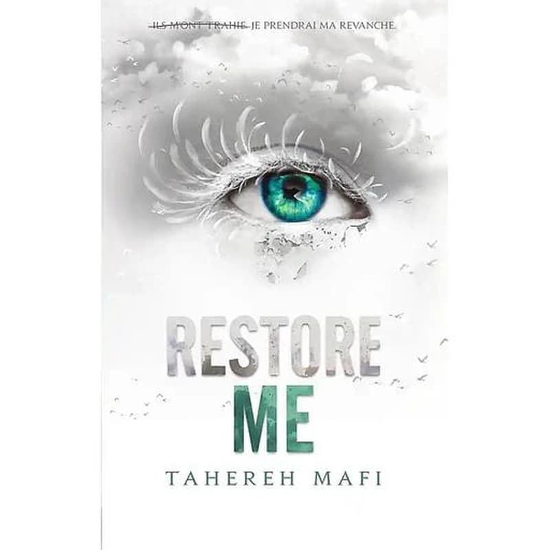 Restore me (Nouvelle éd.) Tahereh Mafi ; traduit de l'anglais (États-Unis) par Philippe Mothe