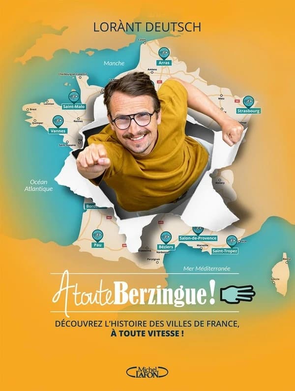 À toute berzingue ! : parcourir les villes de France et connaître leur histoire à toute vitesse ! (3e éd.) Lorànt Deutsch