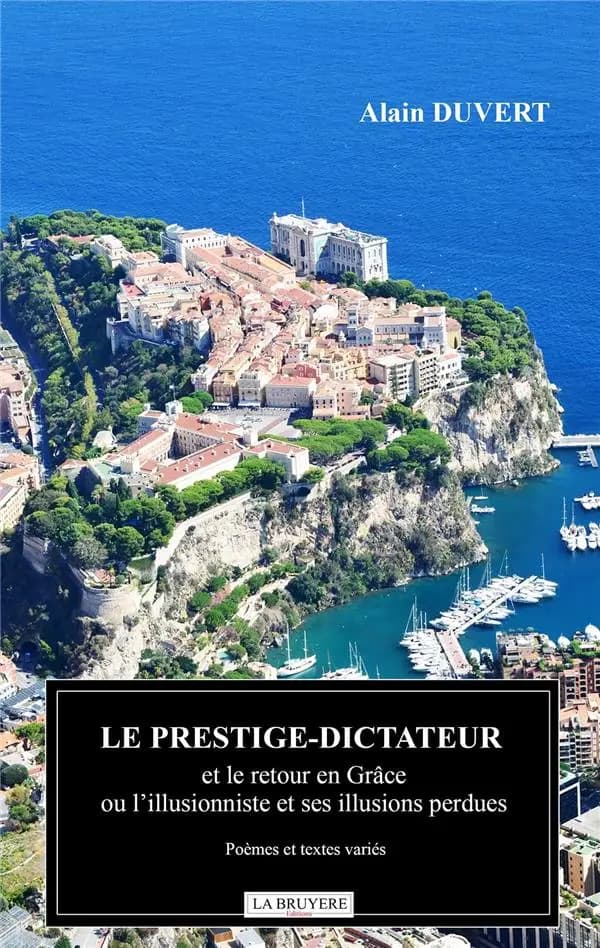 Le prestige-dictateur : et le retour en grâce ou l'illusionniste et ses illusions perdues : poèmes et textes variés