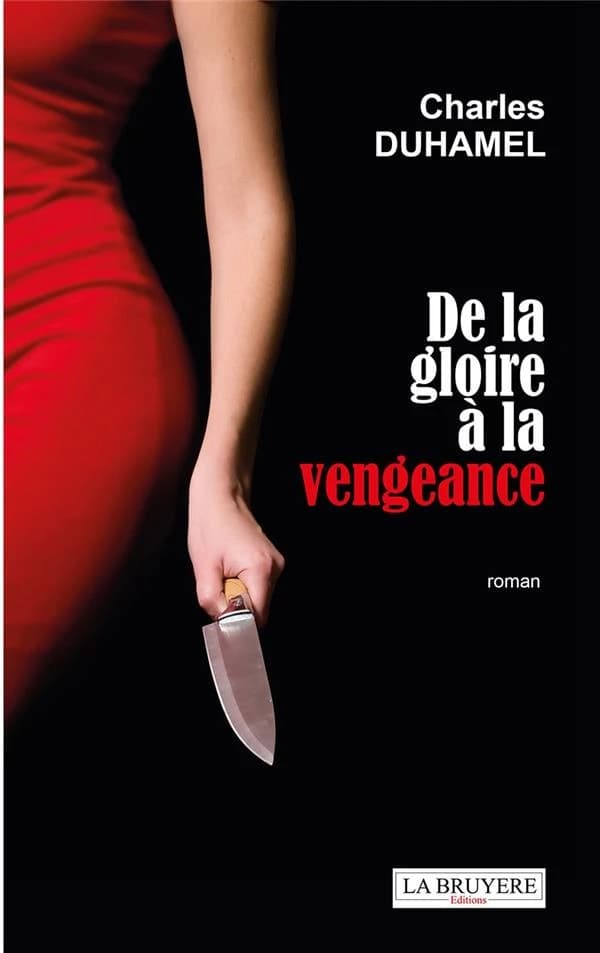 De la gloire à la vengeance : roman