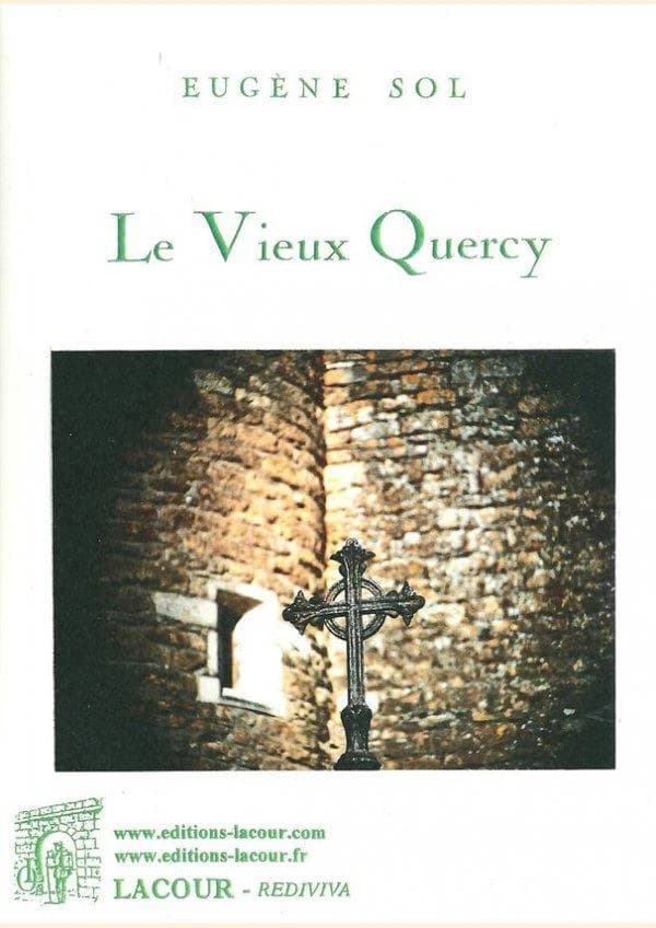 le vieux Quercy ([Reproduction en fac-similé]) Eugène Sol,... ; [préface de J. Daymard]