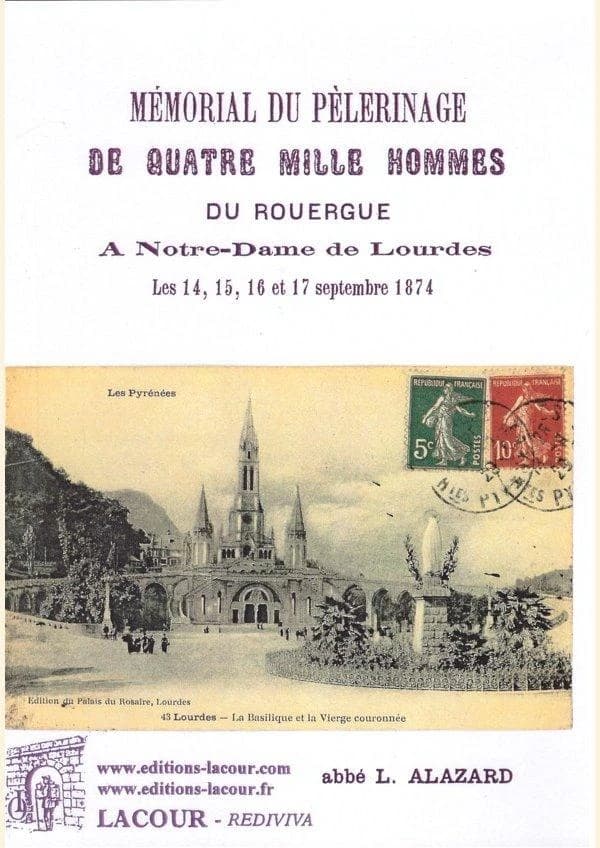 Mémorial du pèlerinage de quatre mille hommes du Rouergue à Notre-Dame de Lourdes : les 14, 15, 16 et 17 septembre 1874