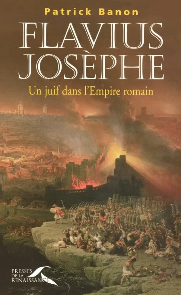 Flavius Josèphe : un juif dans l'Empire romain : un Juif dans l'empire romain