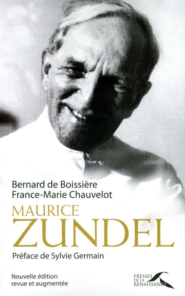 Maurice Zundel (Nouvelle éd. revue et augmentée) Bernard de Boissière, France-Marie Chauvelot ; préface de Sylvie Germain