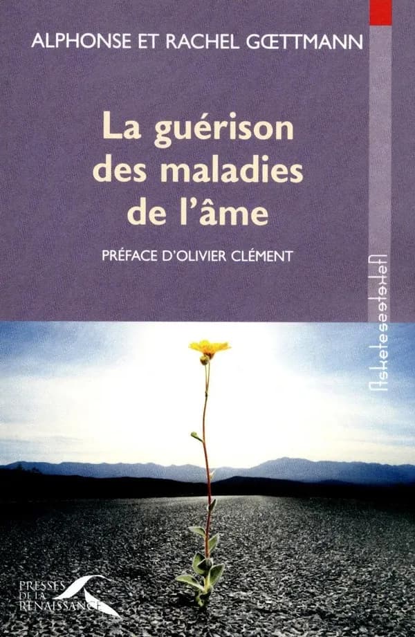 La guérison des maladies de l'âme (Nouvelle éd. revue et augmentée) Alphonse et Rachel Goettmann ; [préface d'Olivier Clément]