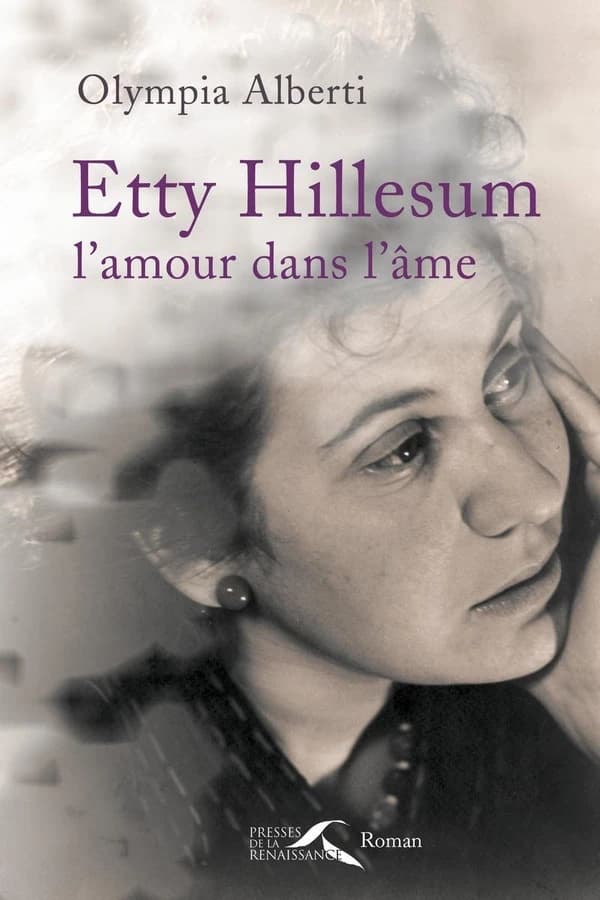 Etty Hillesum, l'amour dans l'âme : roman (Nouvelle éd.) Olympia Alberti