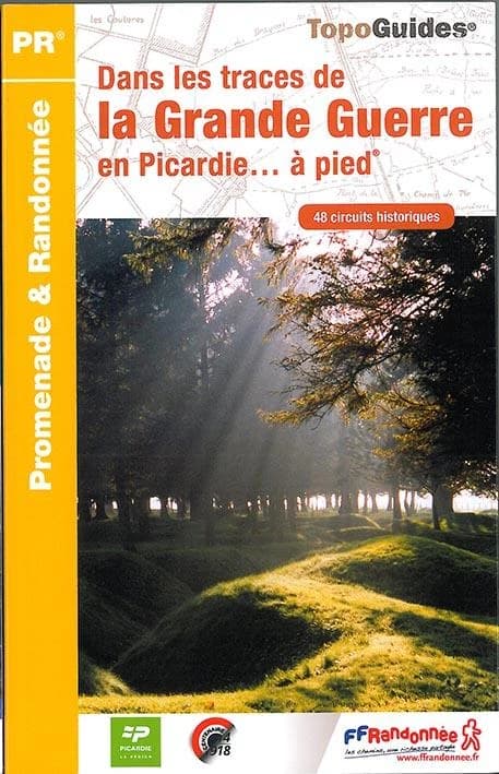 Dans les traces de la Grande Guerre en Picardie... à pied : 48 circuits historiques (1re éd.) FFRandonnée ; à l'initiative du comité régional de la randonnée pédestre de Picardie ; [cartographie IGN]