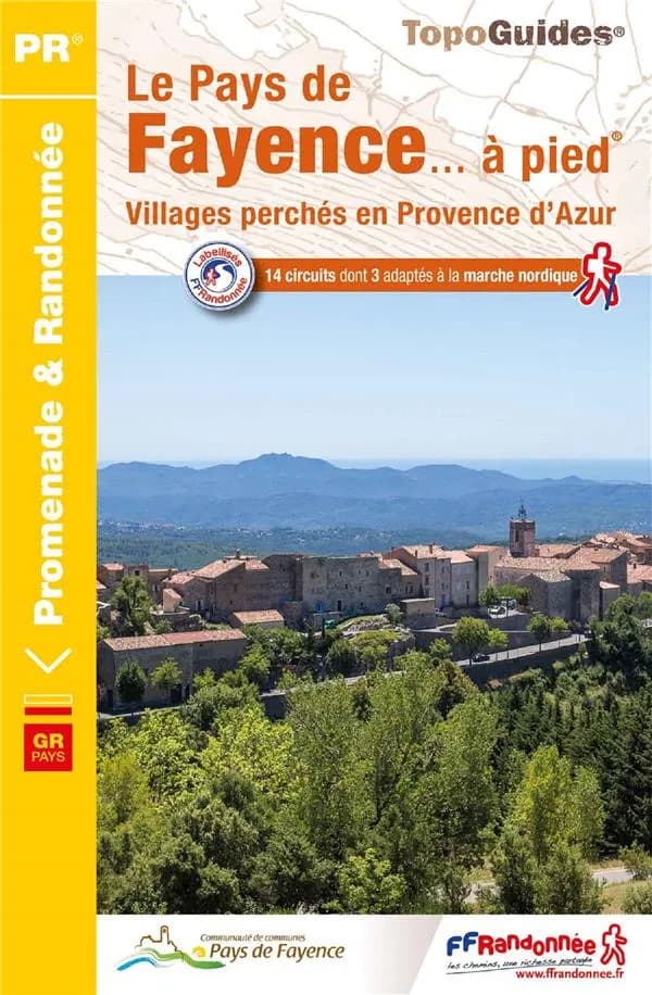 Le Pays de Fayence...à pied : 14 promenades & randonnées (4e éd.) FFRandonnée ; cartographie Institut national de l'information géographique et forestière
