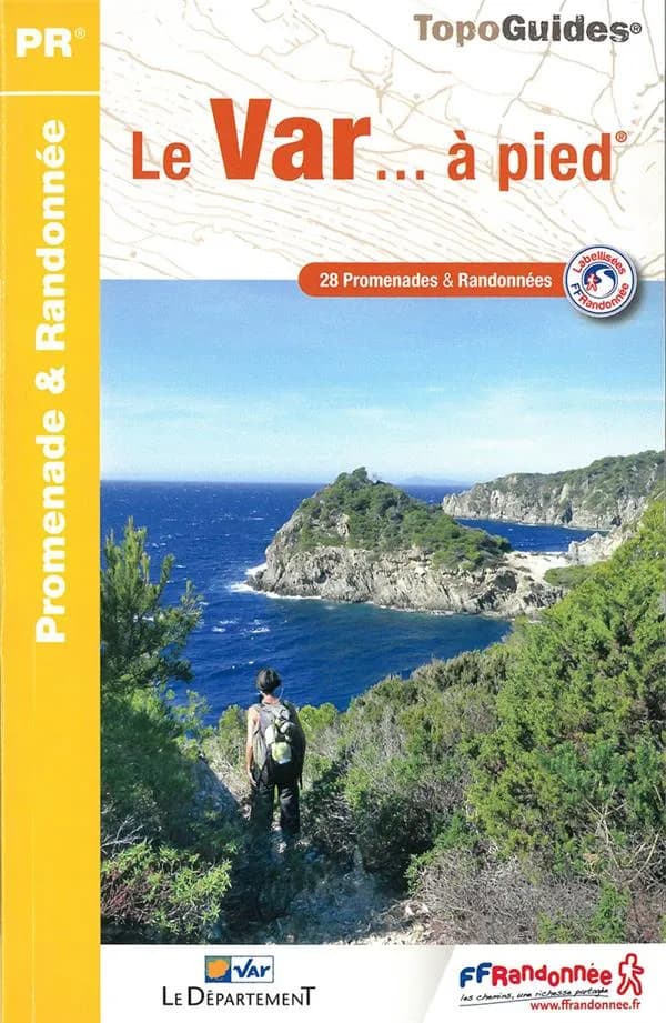Le Var... à pied : 28 promenades & randonnées (Éd. 5) Fédération française de la randonnée pédestre ; avec l'appui technique du comité départemental de la randonnée pédestre du Var et de ses bénévoles ; [cartographie Institut national de l'information géo