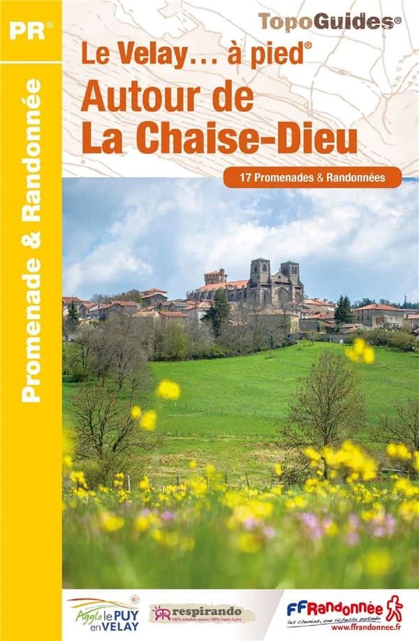 Le Velay... à pied, autour de La Chaise-Dieu : 17 promenades & randonnées (2e éd.) FFRandonnée ; [cartographie Institut national de l'information géographique et forestière]