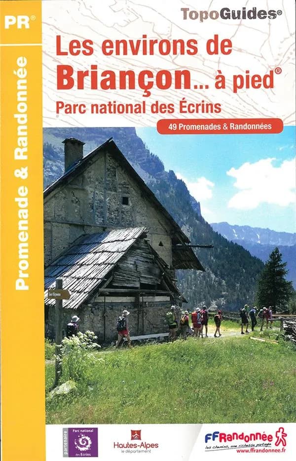 Les Environs de Briançon... à pied® : 49 promenades & randonnées (Éd. 3) Fédération française de la randonnée pédestre ; [cartographie Institut national de l'information géographique et forestière]