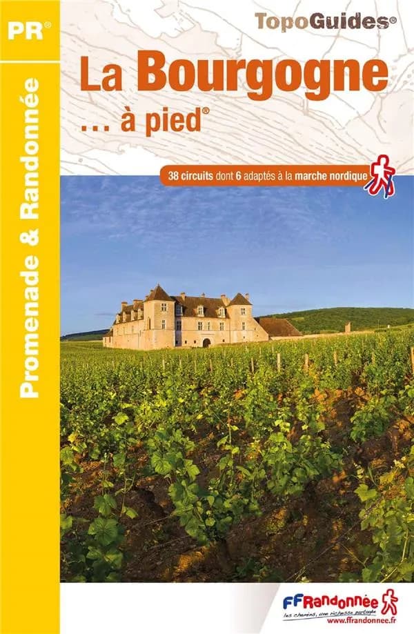 La Bourgogne à pied : 38 promenades & randonnées (3e édition) FFRandonnée ; à l'initiative du comité régional de la randonnée pédestre de Bourgogne ; cartographie Institut national de l'information géographique et forestière