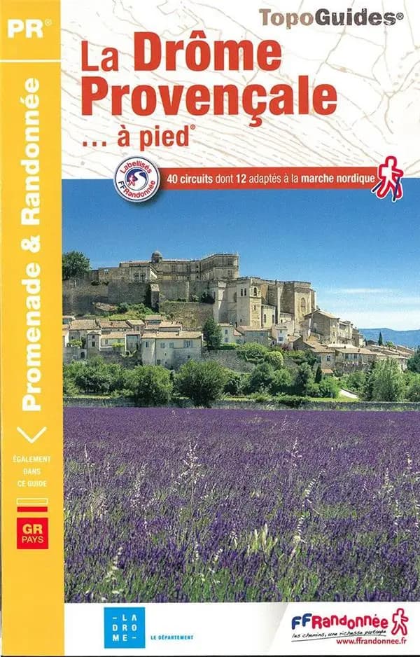 La Drôme Provençale... à pied® : 40 promenades & randonnées (1ère éd.) Fédération française de la randonnée pédestre ; [cartographie Institut national de l'information géographique et forestière]