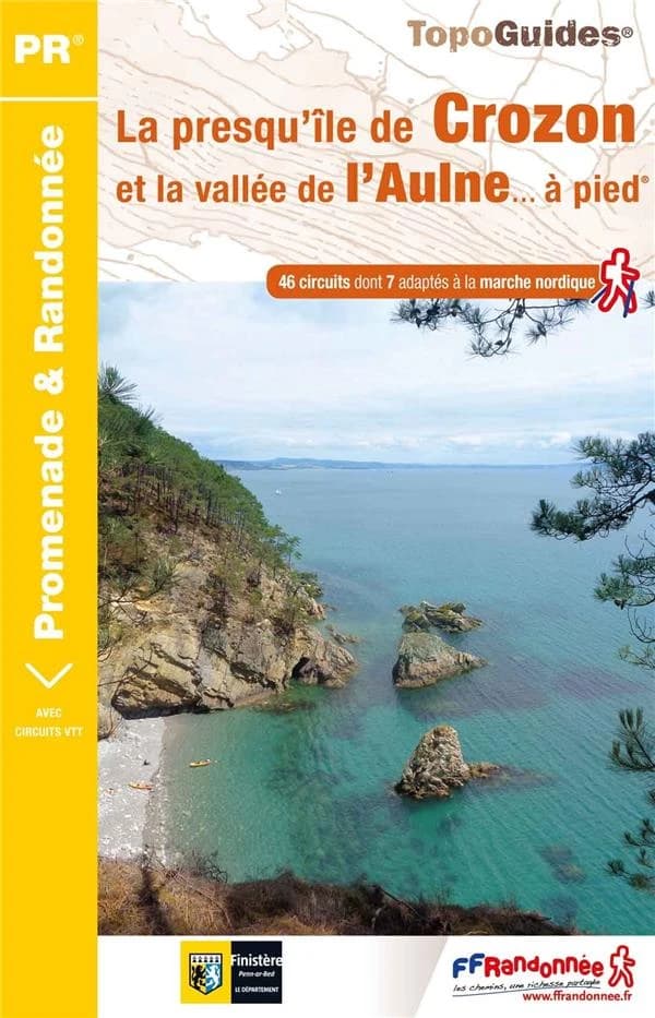 La Presqu'île de Crozon et la vallée de l'Aulne à pied : 46 promenades & randonnées (5e édition) Fédération française de la randonnée pédestre ; à l'initiative du Comité départemental de la randonnée pédestre du Finistère ; [cartographie Institut national