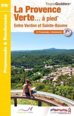 La Provence Verte... à pied : 31 promenades & randonnées (Éd. 5) Fédération française de la randonnée pédestre ; avec l'appui technique du comité départemental de la randonnée pédestre du Var ; [cartographie Institut national de l'information géographique