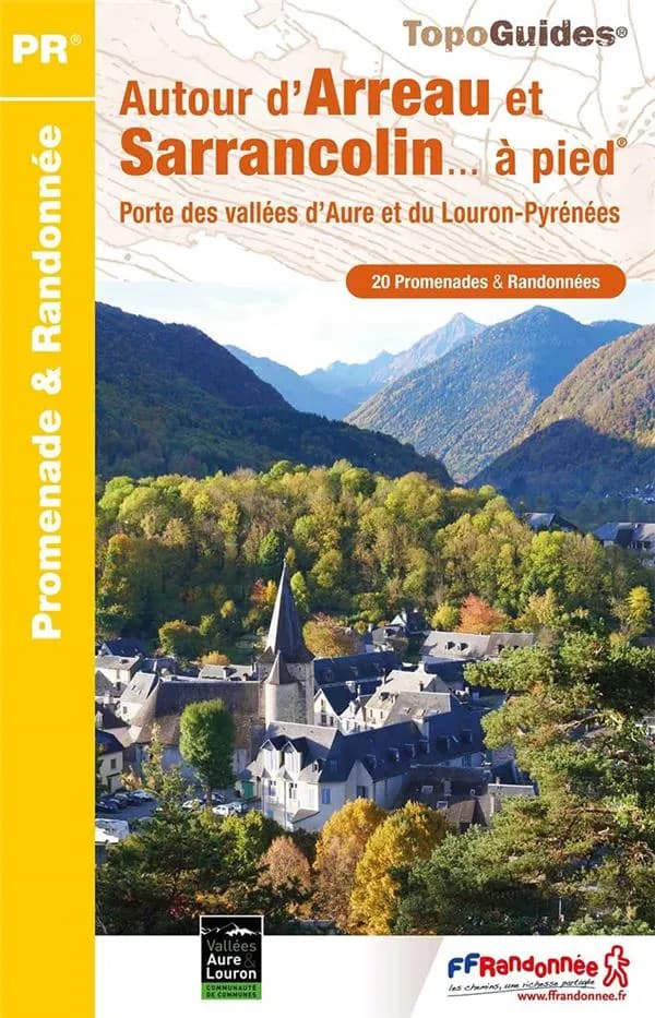 Autour d'Arreau et Sarrancolin... à pied : 20 promenades et randonnées (Éd. 1) Fédération française de la randonnée pédestre ; avec l'appui technique du Comité départemental de la randonnée pédestre des Hautes-Pyrénées ; [cartographie Institut national de