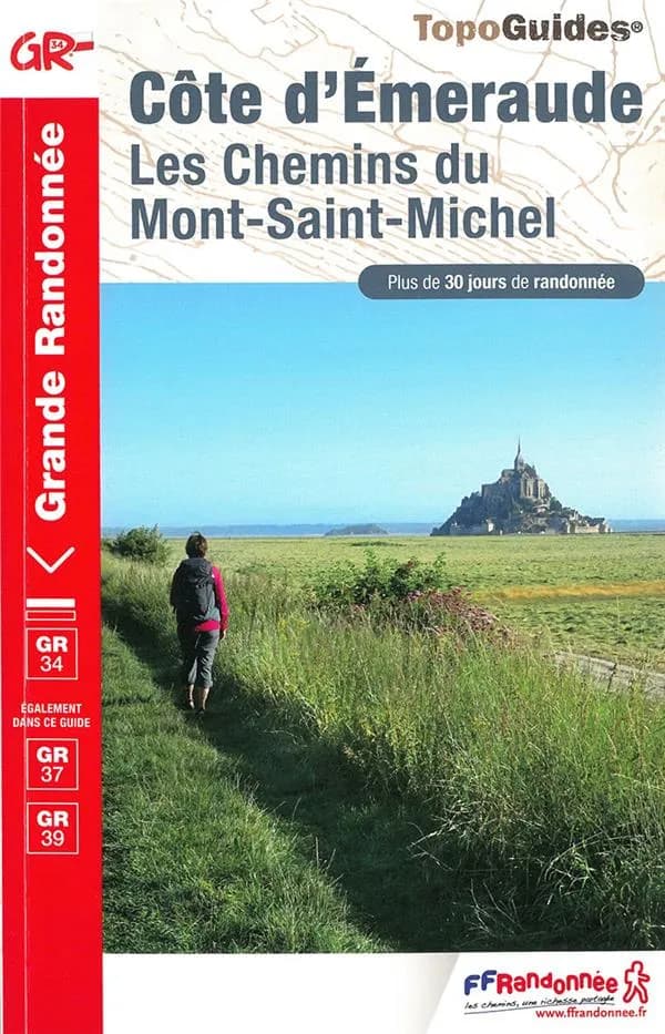 Côte d'Emeraude : les chemins du Mont-Saint-Michel (Éd. 8) Fédération française de la randonnée pédestre ; [cartographie Institut national de l'information géographique et forestière] ; avec l'appui technique des Comités départementaux de la randonnée péd