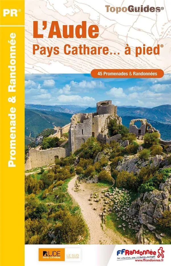 L'Aude Pays Cathare... à pied® : 45 promenades & randonnées (7e éd.) Fédération française de la randonnée pédestre ; [cartographie Institut national de l'information géographique et forestière]