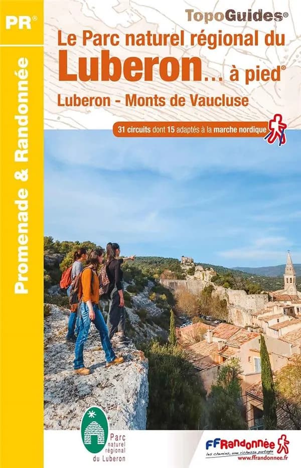 Le Parc naturel régional du Luberon... à pied : 31 promenades & randonnées (Éd. 8) FFRandonnée ; avec l'appui technique des comités départementaux de la randonnée pédestre du Vaucluse et des Alpes-de-Haute-Provence ; [cartographie Institut national de l'i