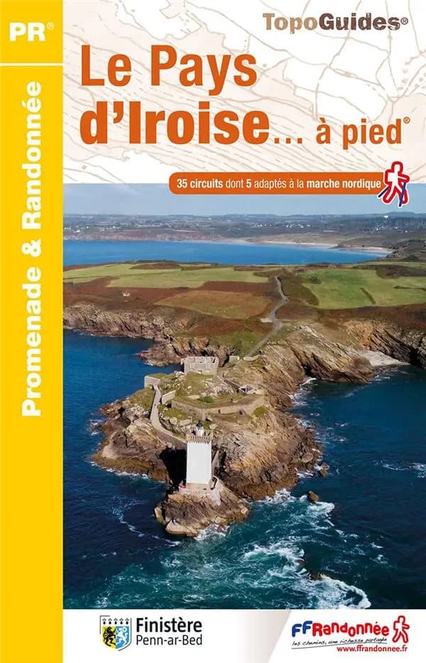 Le Pays d'Iroise... à pied® : 35 promenades et randonnées (4e éd.) FFRandonnée ; à l'initiative du Comité départemental de la randonnée pédestre du Finistère ; [cartographie Institut national de l'information géographique et forestière]