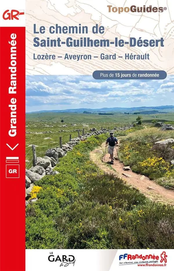 Le Chemin de Saint-Guilhem-le-Désert : GR (6e éd.) FFRandonnée ; avec l'appui technique des comités départementaux de la randonnée pédestre de la Lozère, de l'Aveyron, du Gard, de l'Hérault ; [cartographie Institut national de l'information géographique e