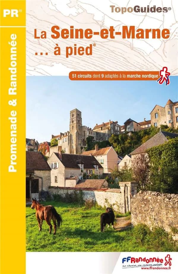 La Seine-et-Marne... à pied® : 51 promenades & randonnées (8e éd.) Fédération française de la randonnée pédestre ; avec l'appui technique du Comité départemental de la randonnée pédestre de la Seine-et-Marne ; [cartographie Institut national de l'informat