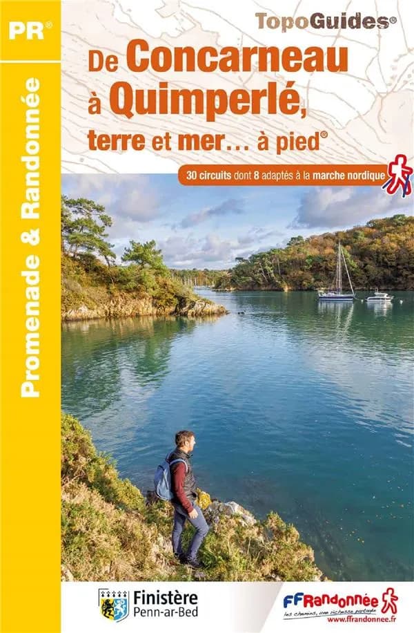 De Concarneau à Quimperlé, terre et mer à pied : 30 circuits dont 8 adaptés à la marche nordique (4e édition) FFRandonnée ; [cartographie IGN]