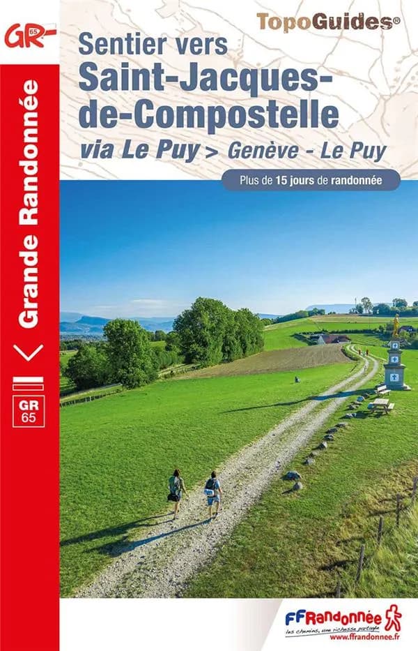 Sentier vers Saint-Jaques-de-Compostelle via Le Puy > Genève - Le Puy : GR 65 (6e éd.) FFRandonnée ; avec l'appui technique des comités départementaux de la randonnée pédestre de Haute-Savoie, Savoie, Isère, Loire et Haute-Loire ; cartographie Institut na