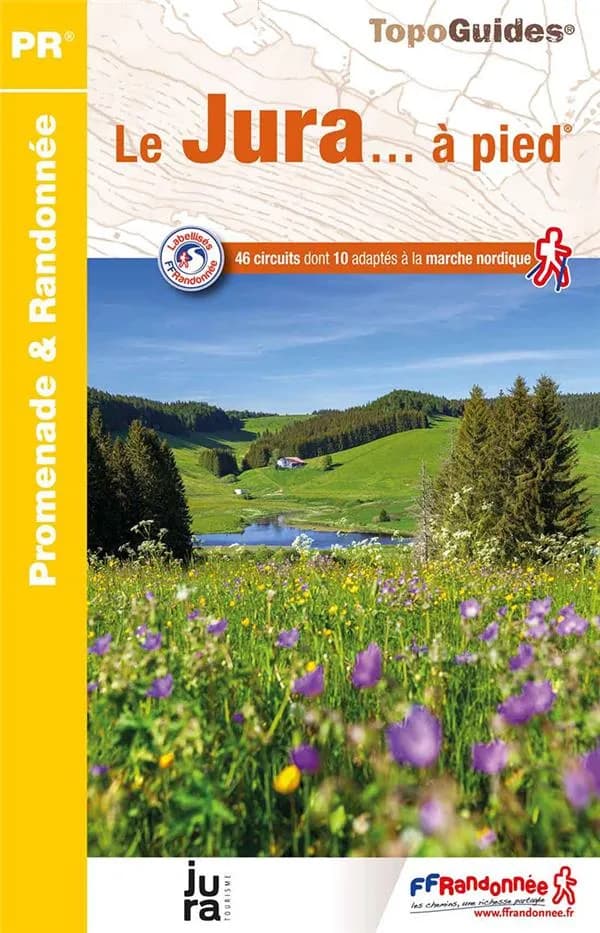 Le Jura... à pied : 46 promenades & randonnées (7e éd.) Fédération française de la randonnée pédestre ; avec l'appui technique du comité départemental de la randonnée pédestre du Jura ; [cartographie Institut national de l'information géographique et fore