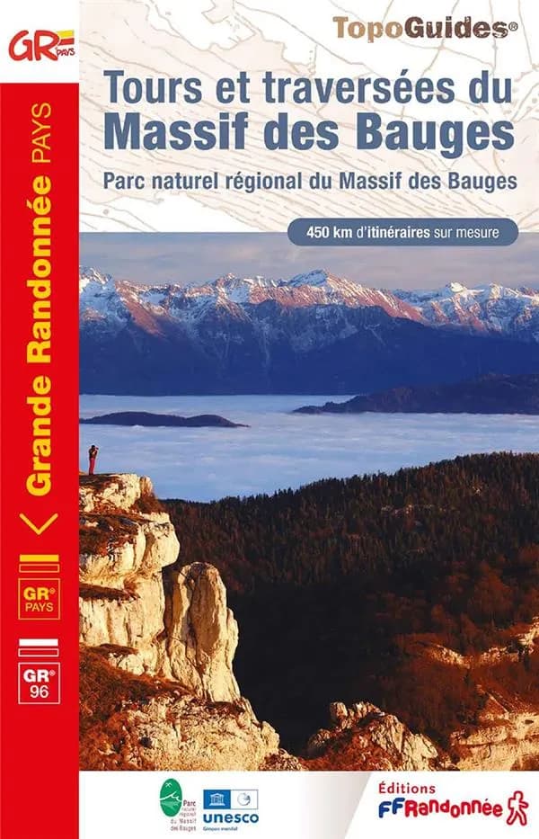 Tours et traversées du massif des Bauges : GR Pays, GR 96 (7e édition) FFRandonnée ; Parc naturel régional du Massif des Bauges ; [cartographie Institut national de l'information géographique et forestière] ; avec l'appui technique des comités département