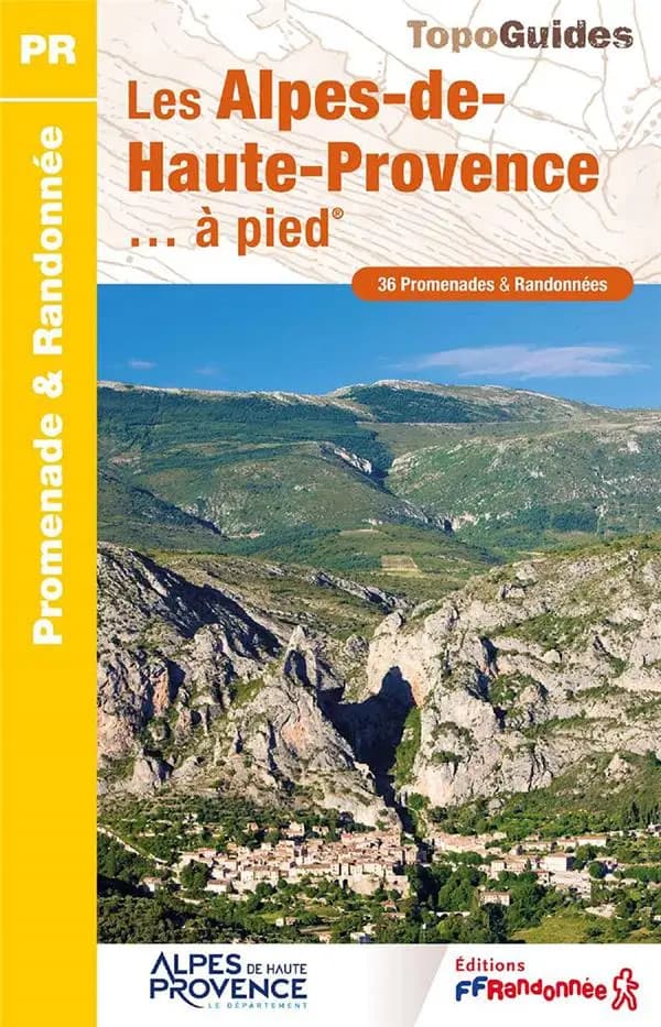 Les Alpes-de-Haute-Provence... à pied : 36 promenades & randonnées (7e édition) FFRandonnée ; avec l'appui technique du comité départemental de la randonnée pédestre des Alpes-de-Haute-Provence ; [cartographie] IGN