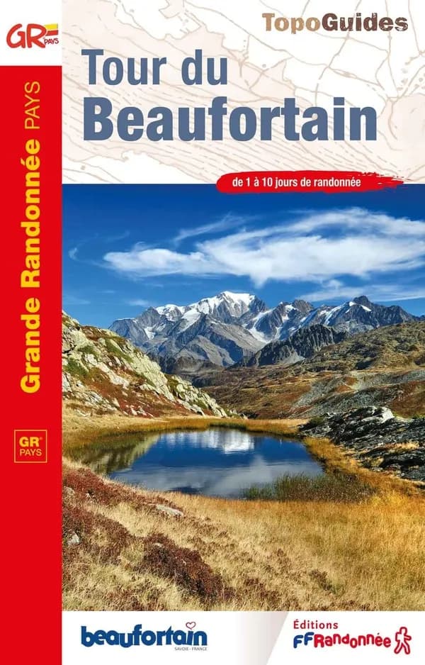 Tour du Beaufortain (8e édition) Fédération française de la randonnée pédestre ; [cartographie Institut national de l'information géographique et forestière]