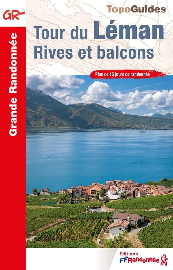 Tour du Léman, rives et balcons (1re édition) Fédération française de la randonnée pédestre ; [cartographie Institut national de l'information géographique et forestière]