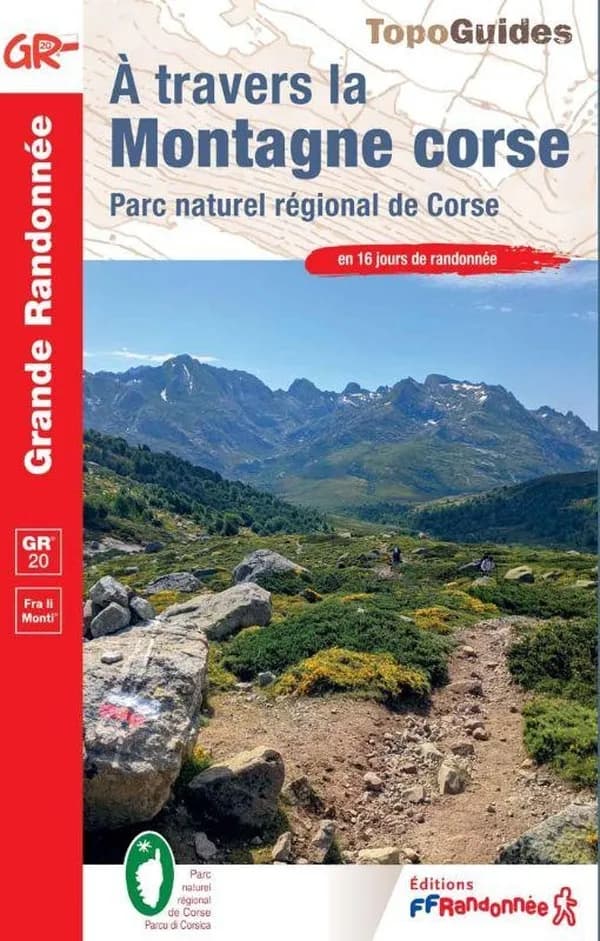 À travers la montagne corse : Parc naturel régional de Corse ; GR 20