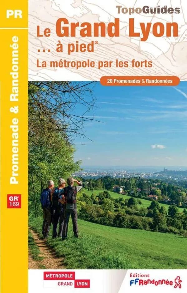 Le Grand Lyon à pied : La métropole par les forts (Nouvelle éd.)