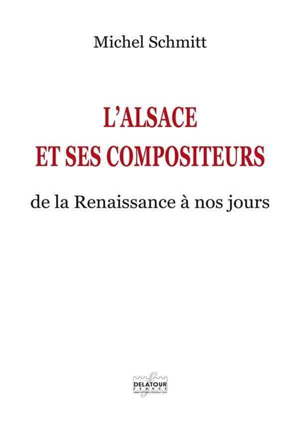 L'Alsace et ses compositeurs : de la Renaissance à nos jours