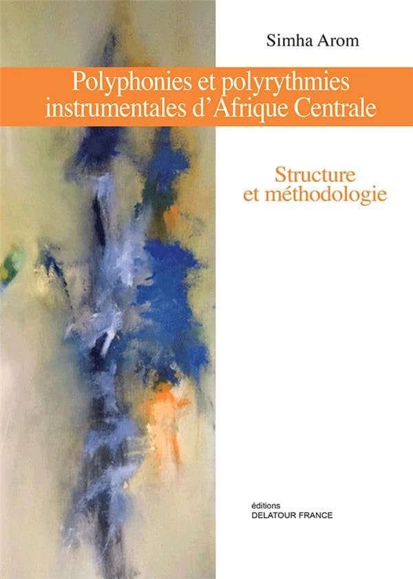 Polyphonies et polyrythmies instrumentales d'Afrique Centrale : structure et méthodologie