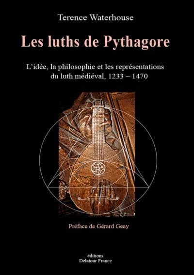 Les luths de Pythagore : l'idée, la philosophie et les représentations du luth médiéval, 1233-1470