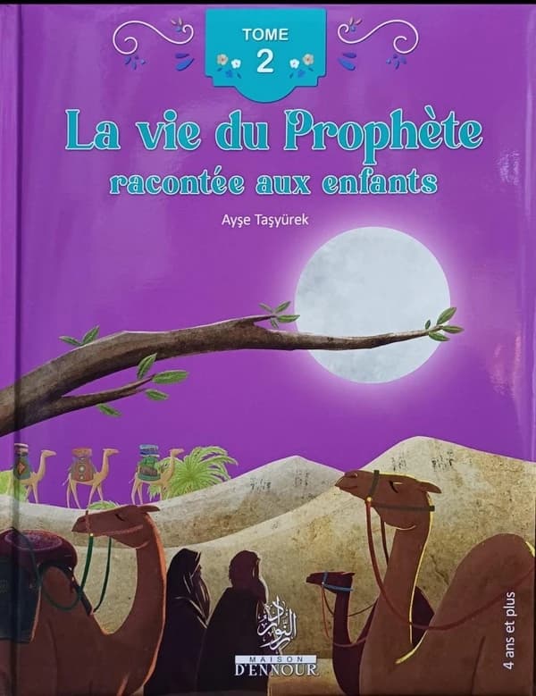 La vie du Prophète racontée aux enfants. Tome 2