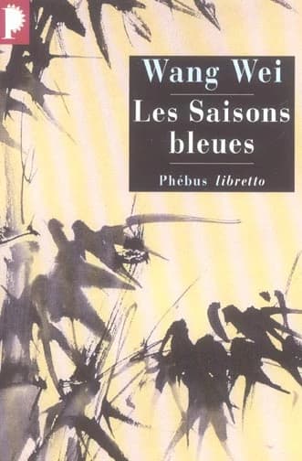 Les saisons bleues : l'oeuvre de Wang Wei, poète et peintre