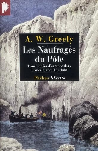 Les naufragés du pôle : trois ans d'errance dans l'enfer blanc, 1881-1884