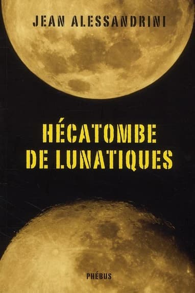 Hécatombe de lunatiques : roman
