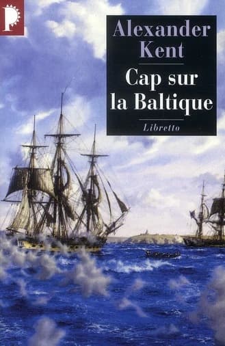 Une aventure de Richard Bolitho, tome 14 : Cap sur la Baltique