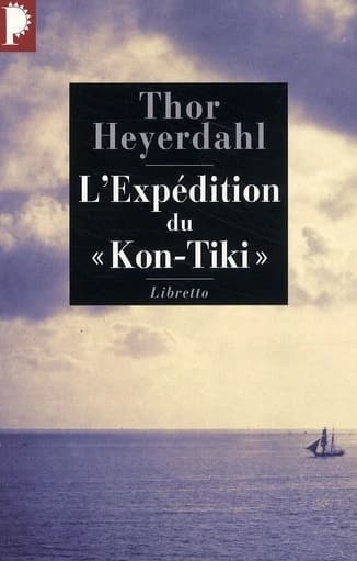 L'expédition du "Kon-Tiki" : sur un radeau à travers le Pacifique