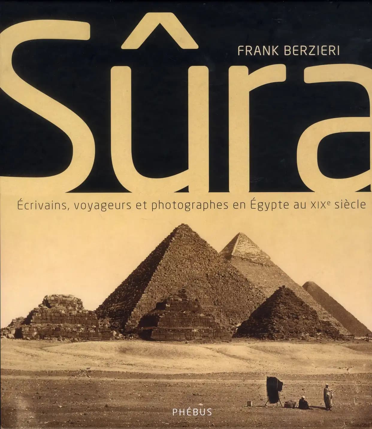 Sûra : écrivains, voyageurs et photographes en Égypte au XIXe siècle
