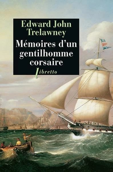 Mémoires d'un gentilhomme corsaire ([Nouvelle éd.]) Edward John Trelawney ; traduit de l'anglais par Victor Perceval ; préface de Michel Le Bris