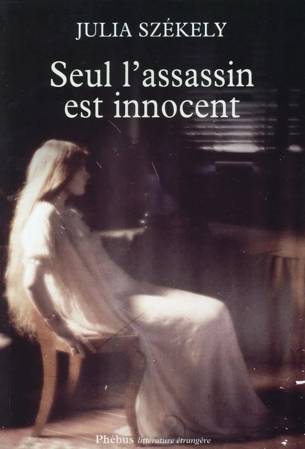Seul l'assassin est innocent : roman