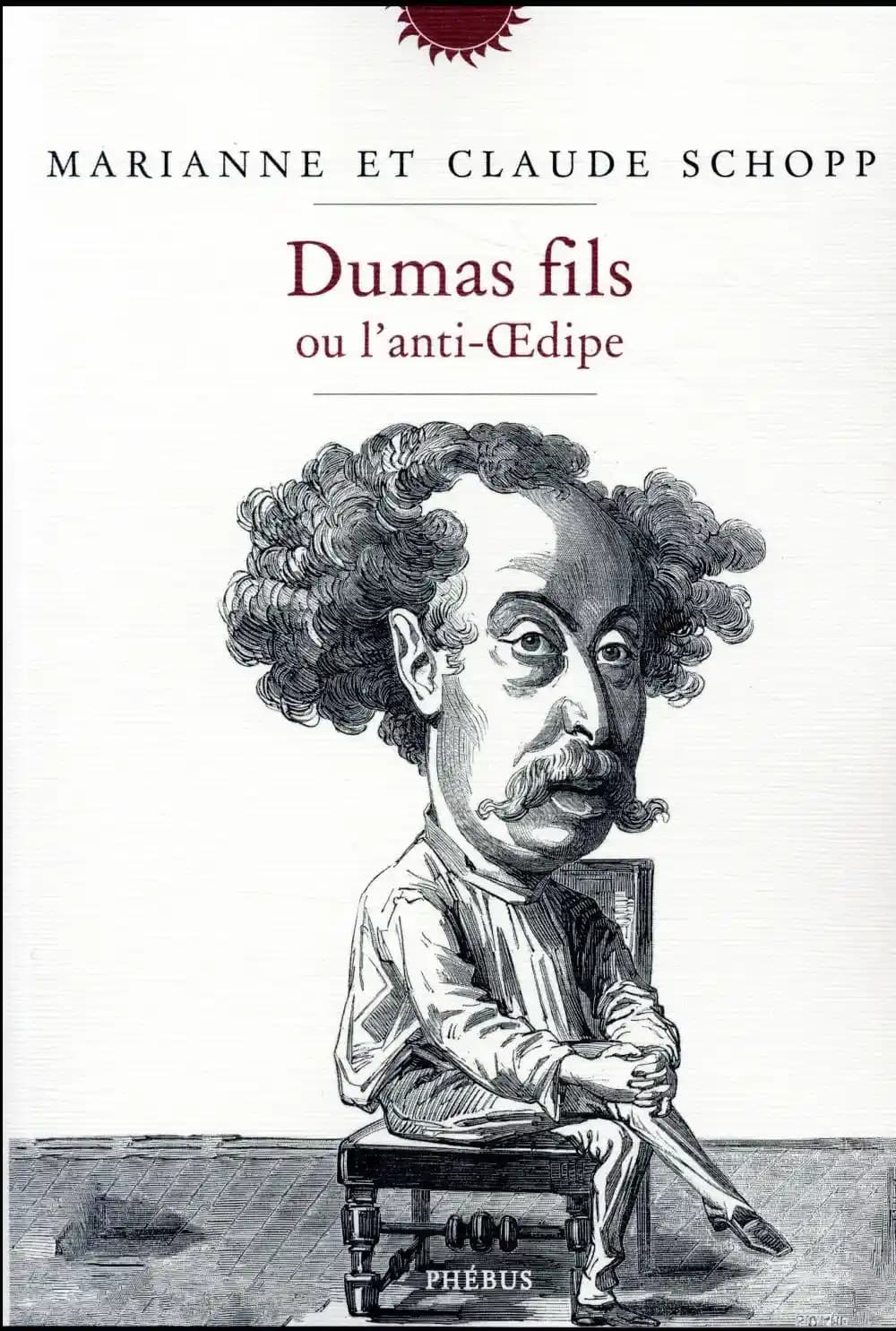 Dumas fils ou L'anti-Oedipe : biographie