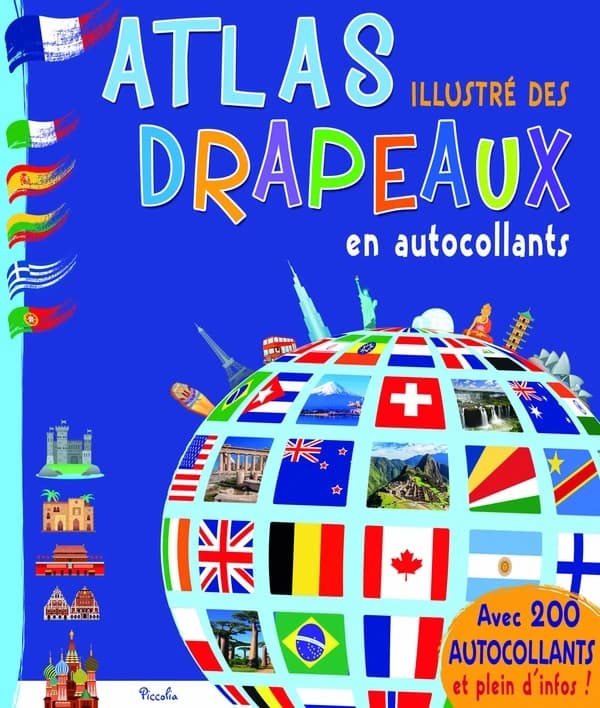 Atlas illustré des drapeaux en autocollants : Avec 200 autocollants et plein d'infos !